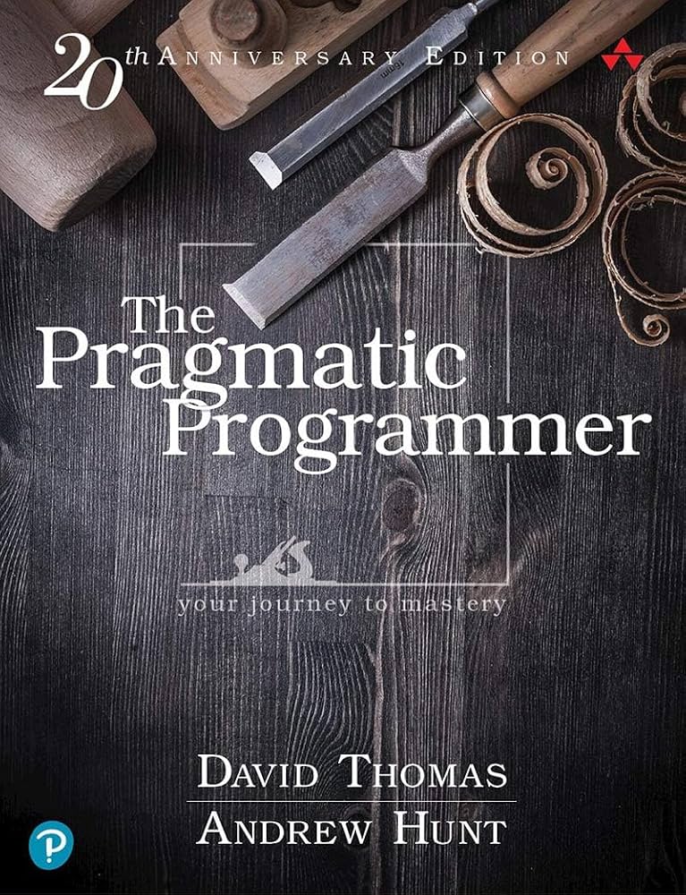 The Pragmatic Programmer, 20th Anniversary Edition -- David Thomas and Andrew Hunt